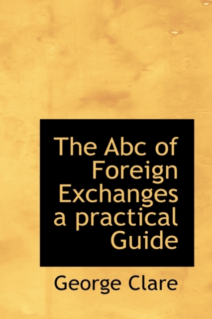 The ABC of Foreign Exchanges a Practical Guide, Hardback Book