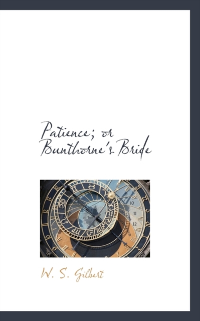 Patience; Or Bunthorne's Bride, Paperback / softback Book