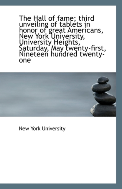 The Hall of Fame; Third Unveiling of Tablets in Honor of Great Americans, New York University, Unive, Paperback / softback Book