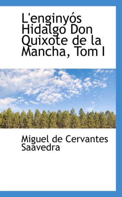 L'Enginy?'s Hidalgo Don Quixote de La Mancha, Tom I, Hardback Book