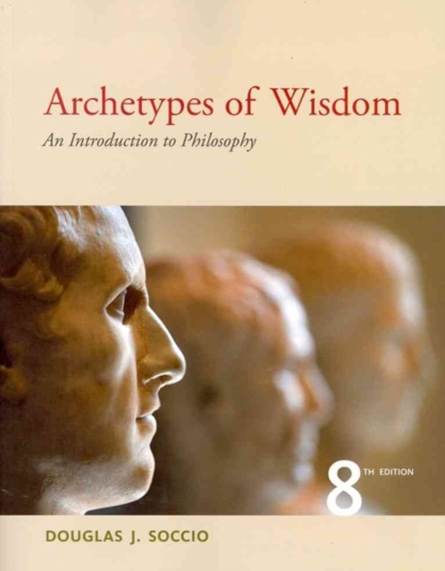 Archetypes of Wisdom : An Introduction to Philosophy, Paperback / softback Book