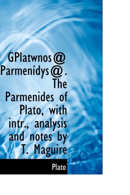 Gplatwnos : Parmenidys the Parmenides of Plato, Paperback / softback Book