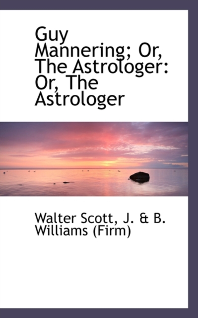 Guy Mannering; Or, the Astrologer : Or, the Astrologer, Paperback / softback Book