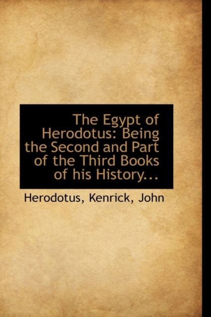 The Egypt of Herodotus : Being the Second and Part of the Third Books of His History..., Paperback / softback Book