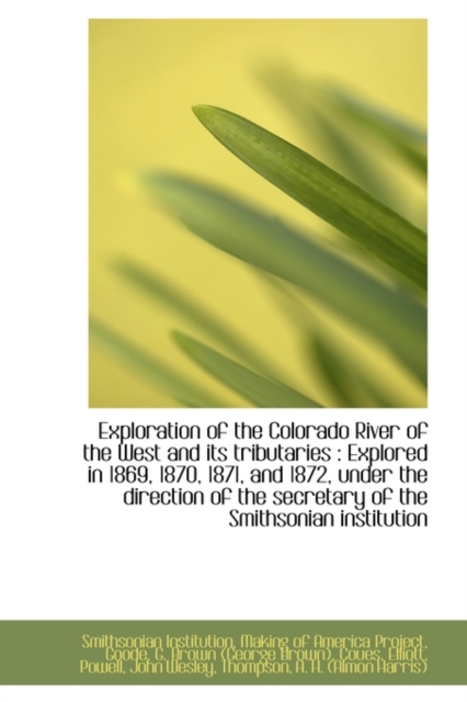 Exploration of the Colorado River of the West and Its Tributaries : Explored in 1869, 1870, 1871, an, Paperback / softback Book