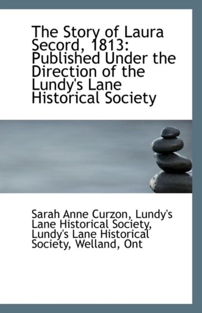 The Story of Laura Secord, 1813 : Published Under the Direction of the Lundy's Lane, Paperback / softback Book