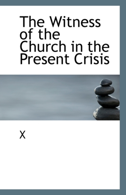 The Witness of the Church in the Present Crisis, Paperback / softback Book