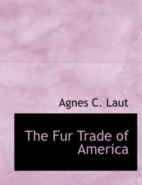 The Fur Trade of America, Paperback / softback Book