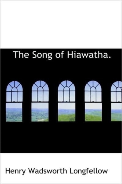 The Song of Hiawatha., Hardback Book