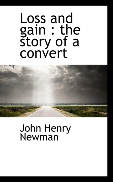 Loss and Gain : The Story of a Convert, Paperback / softback Book