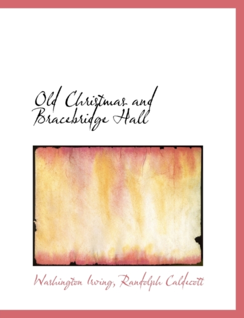 Old Christmas and Bracebridge Hall, Paperback / softback Book