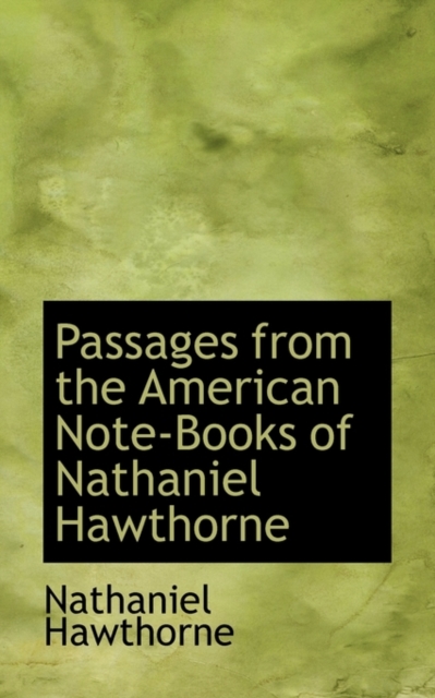 Passages from the American Note-Books of Nathaniel Hawthorne, Paperback / softback Book