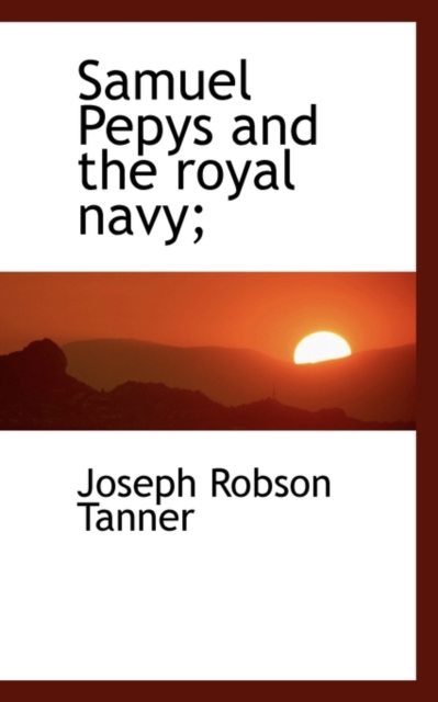 Samuel Pepys and the Royal Navy;, Paperback / softback Book