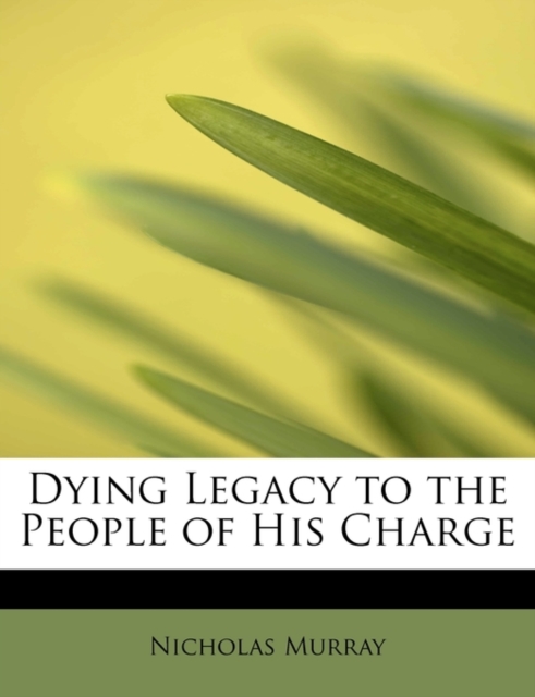 Dying Legacy to the People of His Charge, Paperback / softback Book