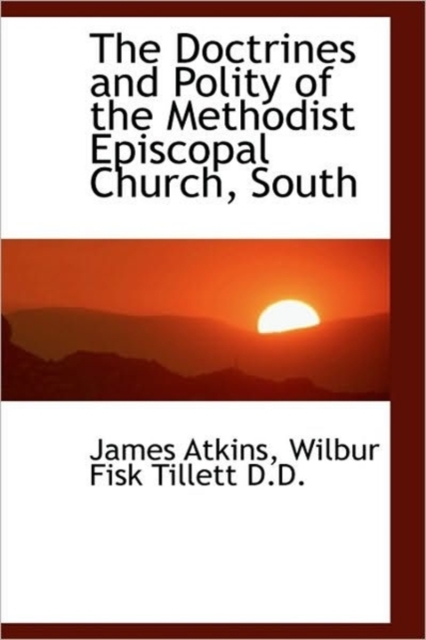 The Doctrines and Polity of the Methodist Episcopal Church, South, Hardback Book