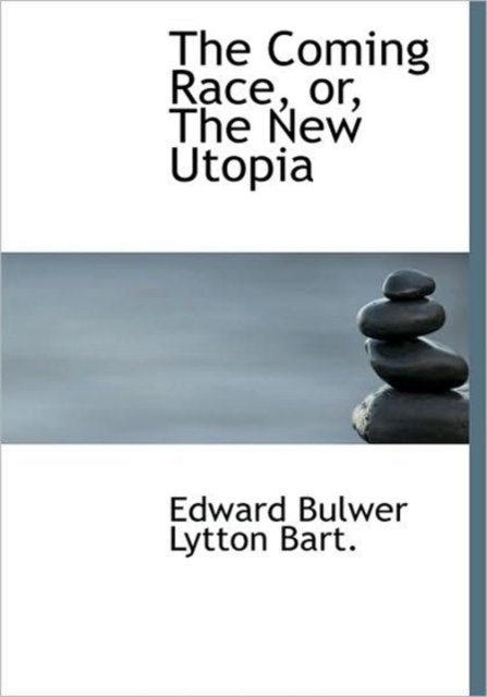 The Coming Race, Or, the New Utopia, Hardback Book