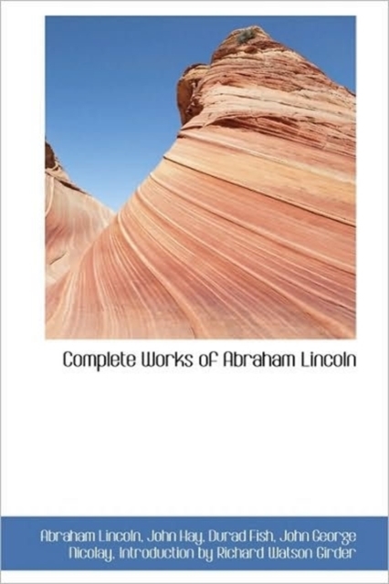 Complete Works of Abraham Lincoln, Hardback Book