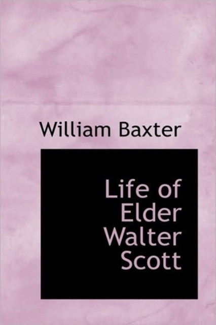 Life of Elder Walter Scott, Paperback / softback Book