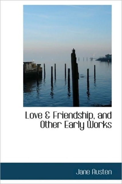 Love & Friendship, and Other Early Works, Paperback / softback Book