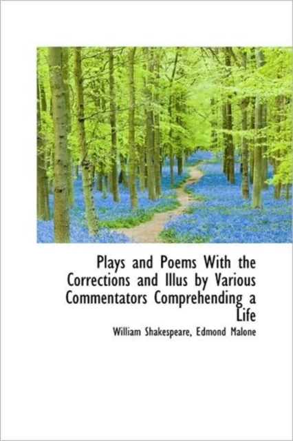 Plays and Poems with the Corrections and Illus by Various Commentators Comprehending a Life, Paperback / softback Book