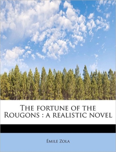 The Fortune of the Rougons : A Realistic Novel, Paperback / softback Book