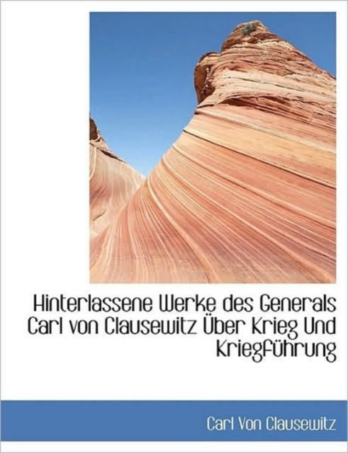 Hinterlassene Werke Des Generals Carl Von Clausewitz Uber Krieg Und Kriegfahrung, Hardback Book