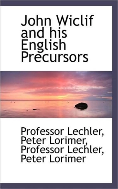 John Wiclif and His English Precursors, Hardback Book