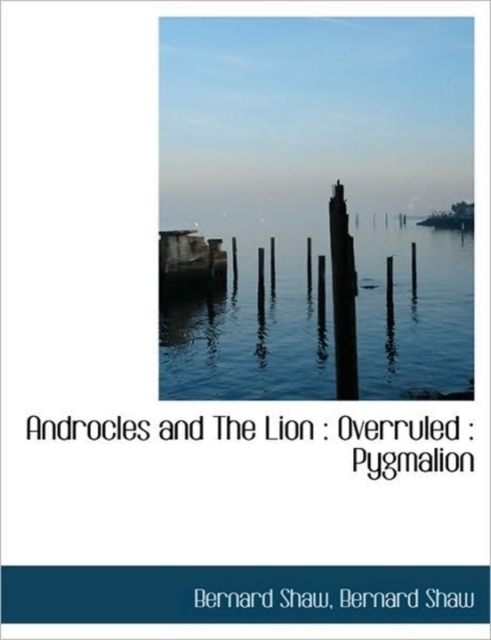 Androcles and the Lion : Overruled: Pygmalion, Paperback / softback Book