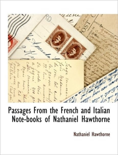 Passages from the French and Italian Note-Books of Nathaniel Hawthorne, Paperback / softback Book