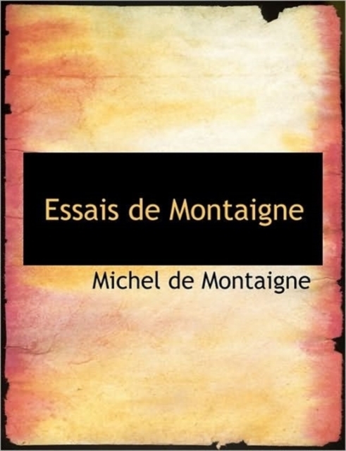 Essais de Montaigne, Paperback / softback Book