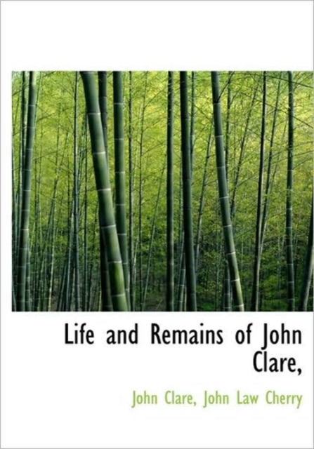 Life and Remains of John Clare,, Hardback Book
