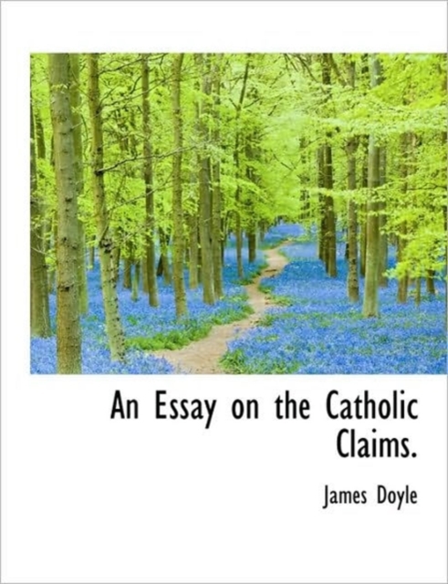 An Essay on the Catholic Claims., Paperback / softback Book