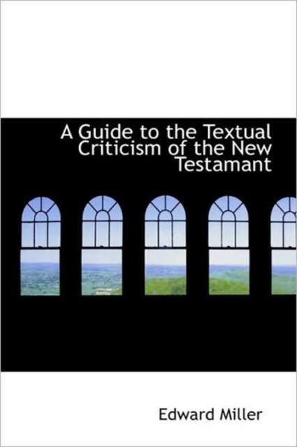 A Guide to the Textual Criticism of the New Testamant, Hardback Book