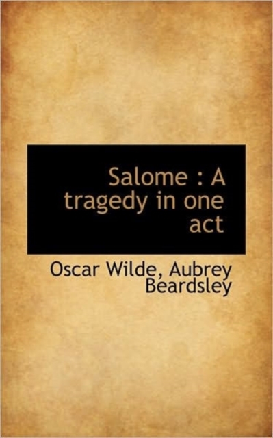 Salome : A Tragedy in One Act, Paperback Book