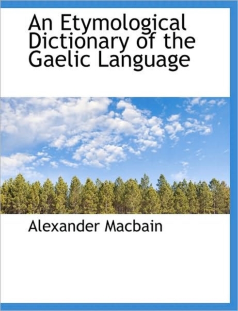 An Etymological Dictionary of the Gaelic Language, Hardback Book