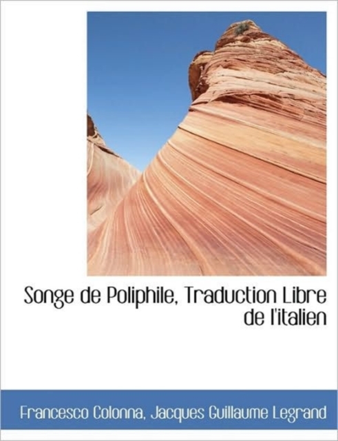 Songe de Poliphile, Traduction Libre de L'Italien, Hardback Book