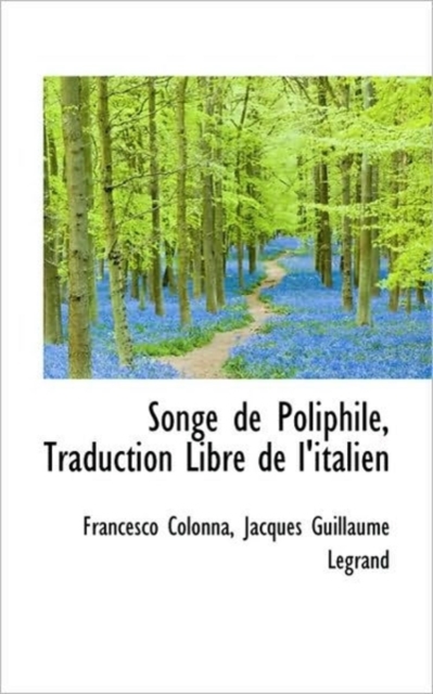 Songe de Poliphile, Traduction Libre de L'Italien, Paperback / softback Book