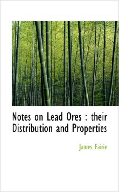 Notes on Lead Ores : Their Distribution and Properties, Paperback / softback Book