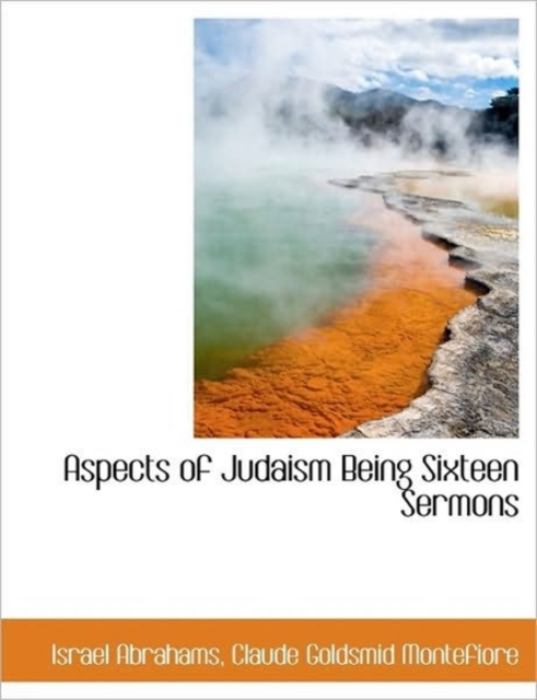 Aspects of Judaism Being Sixteen Sermons, Hardback Book