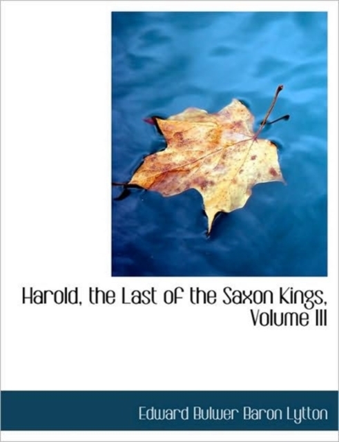Harold, the Last of the Saxon Kings, Volume III, Hardback Book