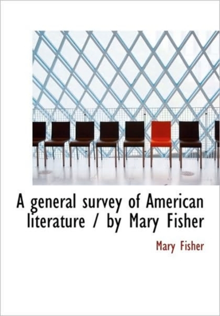 A General Survey of American Literature / by Mary Fisher, Hardback Book