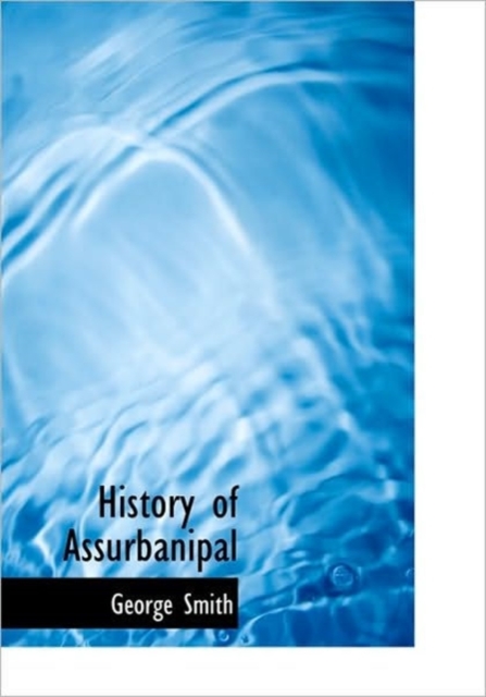History of Assurbanipal, Hardback Book