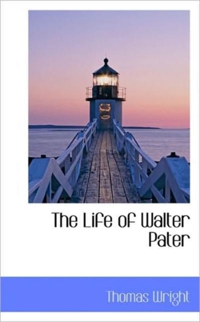 The Life of Walter Pater, Hardback Book