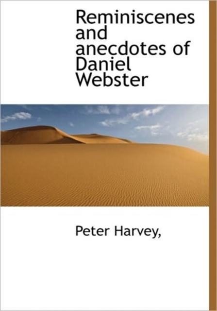 Reminiscenes and Anecdotes of Daniel Webster, Hardback Book