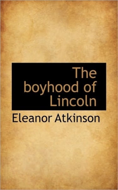 The Boyhood of Lincoln, Paperback / softback Book
