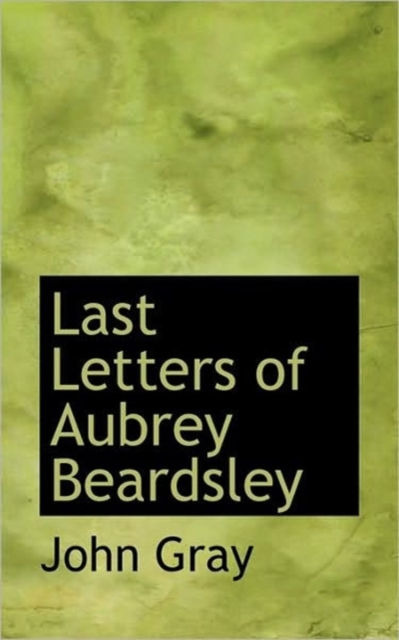 Last Letters of Aubrey Beardsley, Hardback Book