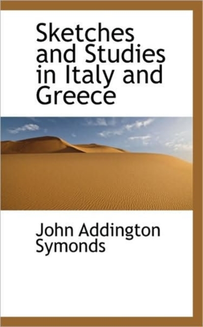 Sketches and Studies in Italy and Greece, Hardback Book