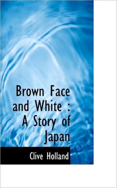 Brown Face and White : A Story of Japan, Hardback Book