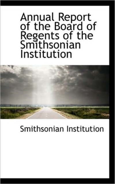 Annual Report of the Board of Regents of the Smithsonian Institution, Paperback / softback Book