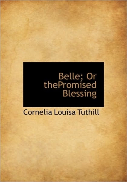 Belle; Or ThePromised Blessing, Hardback Book